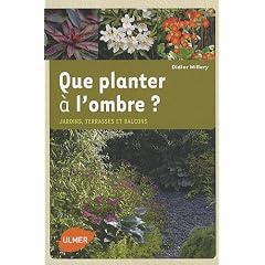 Que planter � l'ombre ? : Jardins, terrasses et balcons