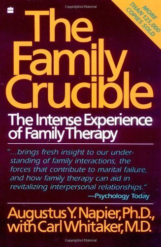 The Family Crucible: The Intense Experience of Family Therapy (Perennial Library) (Edition unknown) by Augustus Y. Napier, Carl Whitaker [Paperback(1988£©]