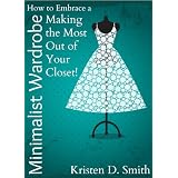 How to Embrace a Minimalist Wardrobe - Making the Most Out of Your Closet!