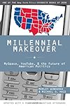 Millennial Makeover: MySpace, YouTube, and the Future of American Politics