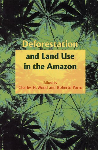 Deforestation and Land Use in the AmazonFrom University Press of Florida