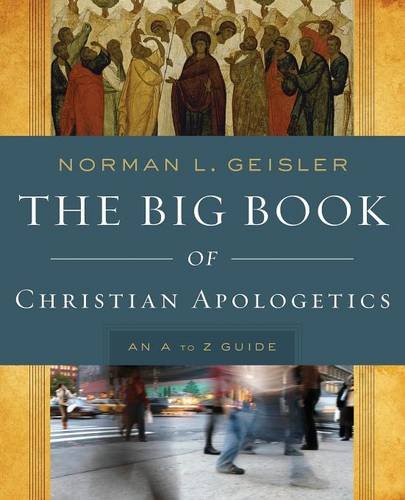 the big book of christian apologetics an a to z guide a to z guides