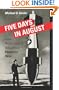 Five Days in August: How World War II Became a Nuclear War