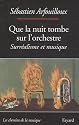 Que la nuit tombe sur l'orchestre : Surréalisme et musique