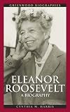 Review Greenwood Press  / Eleanor Roosevelt: A Biography (Greenwood Biographies): A Biography (Greenwood Biographies)
