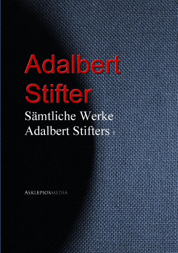 Gesammelte Werke Adalbert Stifters (German Edition)