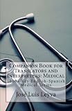 Companion Book for Translators and Interpreters: Medical: 1000+ Key English-Spanish Medical Terms