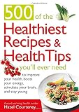 500 of the healthiest recipes & health tips you'll ever need to improve your health, boost your energy, stimulate your brain, and stay young