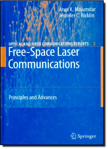 Free-Space Laser Communications: Principles and Advances (Optical and Fiber Communications Reports)