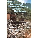 ghost towns and drowned towns of west kootenay