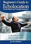 Beginner's Guide to Echolocation for the Blind and Visually Impaired