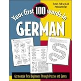 Your First 100 Words in German : German for Total Beginners Through Puzzles and Games