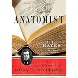 The Anatomist: A True Story of Gray's Anatomyby Bill Hayes