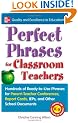 Perfect Phrases for Classroom Teachers: Hundreds of Ready-to-Use Phrases for Parent-Teacher Conferences, Report Cards, IEPs and Other School (Perfect Phrases Series)