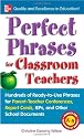 Perfect Phrases for Classroom Teachers: Hundreds of Ready-to-Use Phrases for Parent-Teacher Conferences, Report Cards, IEPs and Other School (Perfect Phrases Series)