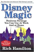 Disney Magic: Business Strategy You Can Use at Work and at Home