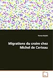 Review VDM Verlag Dr. Muller Aktiengesellschaft & Co. KG  / Migrations Du Croire Chez Michel De Certeau