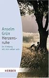 Herzensruhe: Im Einklang mit sich selber sein (HERDER spektrum) - Anselm Gr&uuml;n