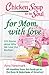 Chicken Soup for the Soul: For Mom, with Love: 101 Stories about Why We Love Our Mothers