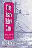 Fifty Years Below Zero: A Lifetime of Adventure in the Far North (University of Alaska Press' Classic Reprint Series)
