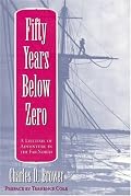 Fifty Years Below Zero: A Lifetime of Adventure in the Far North (University of Alaska Press' Classic Reprint Series, Vol 3)