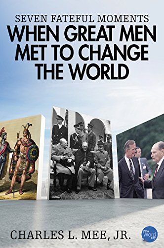 Seven Fateful Moments When Great Men Met to Change the World