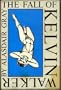 The Fall of Kelvin Walker (AUTHOR SIGNED FIRST EDITION)