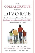 The Collaborative Way to Divorce: The Revolutionary Method That Results in Less Stress, LowerCosts, and Happier Ki ds--Without Going to Court The Collaborative Way to Divorce: The Revolutionary Method That Results in Less Stress, LowerCosts, and Happier Ki ds--Without Going to Court