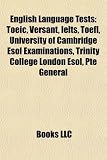 Produkt-Bild: English Language Tests: Toeic, Versant, Ielts, TOEFL, University of Cambridge ESOL Examinations, Trinity College London ESOL, Pte General