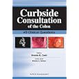 Curbside Consultation of the Colon: 49 Clinical Questions (Curbside Consultation in... by Brookes D. Cash