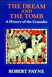 The dream and the tomb : a history of the Crusades