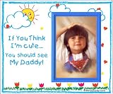 "If You Think Im Cute, You Should See My Daddy - Picture Frame Gift"