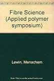 Fiber science : [conference] held at Arad, Israel, February 29-March 5, 1976 ...
