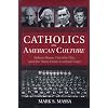 Catholics and American Culture: Fulton Sheen, Dorothy Day, and the Notre Dame Football Team