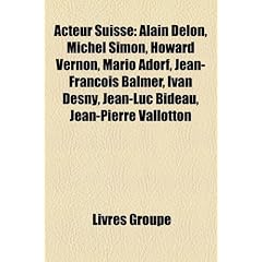 Acteur Suisse: Alain Delon, Michel Simon, Howard Vernon, Mario Adorf, Jean-Franois Balmer, Ivan Desny, Jean-Luc Bideau, Jean-Pierre V