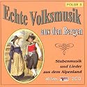 Echte Volksmusik aus den Bergen (Stubenmusik und Lieder aus dem Alpenland) Folge 3