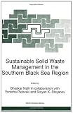 Sustainable Solid Waste Management in the Southern Black Sea Region (Nato Science Partnership Subseries: 2 (closed))