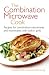 The Combination Microwave Cook by Annette Yates