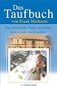 Das Taufbuch: Die christliche Taufe verstehen und kreativ mitgestalten