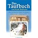 Das Taufbuch: Die christliche Taufe verstehen und kreativ mitgestalten