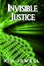 Invisible Justice (Justice Series)