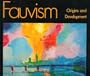 Fauvism: Origins and Development