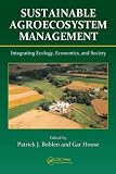 Sustainable Agroecosystem Management: Integrating Ecology, Economics, and Society (Advances in Agroecology)