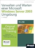Verwalten und Warten einer Microsoft Windows Server 2003-Umgebung: Original Microsoft Training: Examen 70-290 - Praktisches Selbststudium und Pr&uuml;fungsvorbereitung - Dan Holme, Orin Thomas
