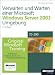 Verwalten und Warten einer Microsoft Windows Server 2003-Umgebung: Original Microsoft Training: Examen 70-290. Praktisches Selbststudium und Prüfungsvorbereitung