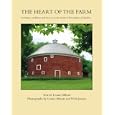The Heart of the Farm: A History of Barns and Fences in the Eastern Townships of Quebec by Louise Abbott and Niels Jensen