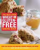 The Best-Ever Wheat and Gluten-Free Baking Book: Over 200 Recipes for Muffins, Cookies, Breads, and More [BEST-EVER WHEAT & GLUTEN-FREE]