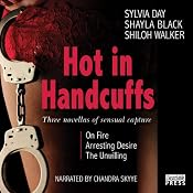 Hot in Handcuffs: Three Novellas of Sensual Capture | [Shiloh Walker, Shayla Black, Sylvia Day]