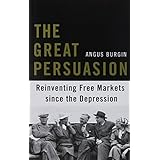 the great persuasion reinventing free markets since the depression