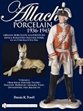 Allach Porcelain 1936-1945: Volume 2: Historical Military Figures, Peasants, Figurines, Animals,Vases, Dinnerware, Miscellaneous Reviews
